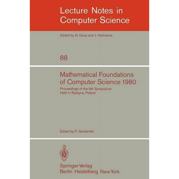 Lecture Notes in Computer Science Mathematical Foundations of Computer Science 1980: 9th Symposium Held in Rydzyna, Poland, September 1-5, 1980. Proceedin, Book 88, (Paperback)