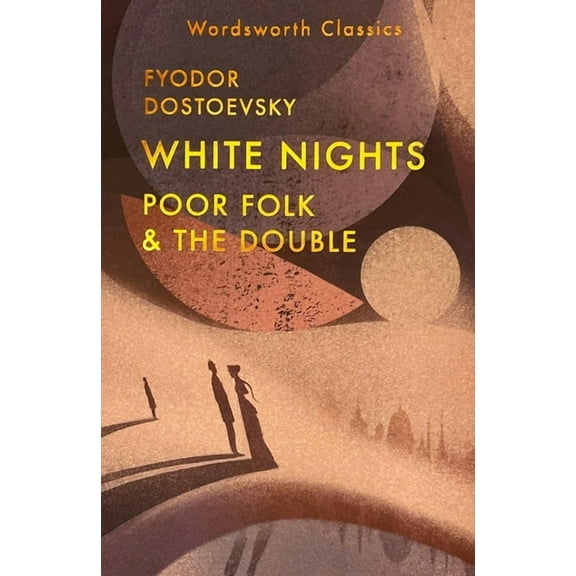 Wordsworth Classics White Nights; Poor Folk; The Double, (Paperback)
