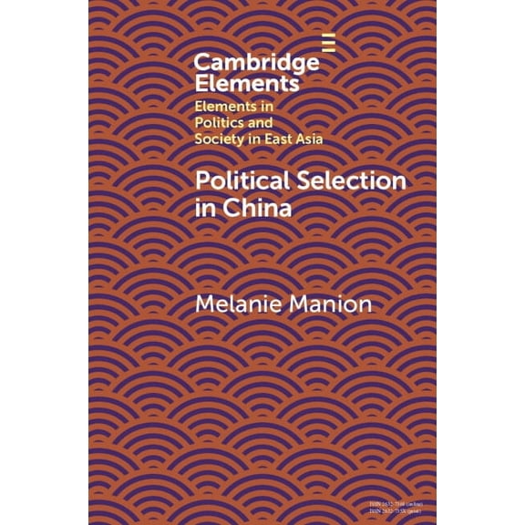 Elements in Politics and Society in East Political Selection in China: Rethinking Foundations and Findings, (Paperback)