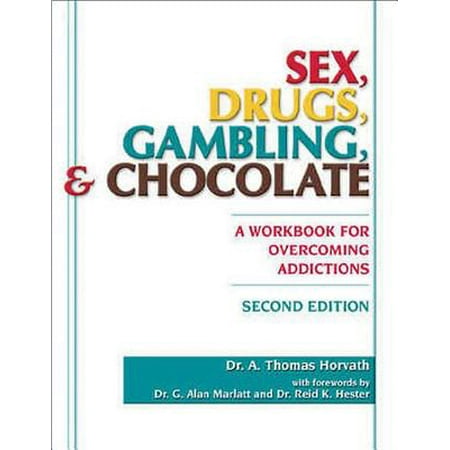 Sex, Drugs, Gambling, and Chocolate : A Workbook for Overcoming (Best Novels About Drug Addiction)