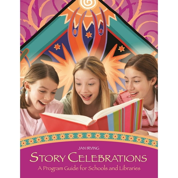 Story Celebrations: A Program Guide for Schools and Libraries (Paperback)