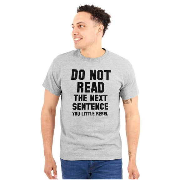 Do Not Read Next Sentence You Rebel Plus Size Crewneck Graphic Tee Shirt Brisco Brands 4X
