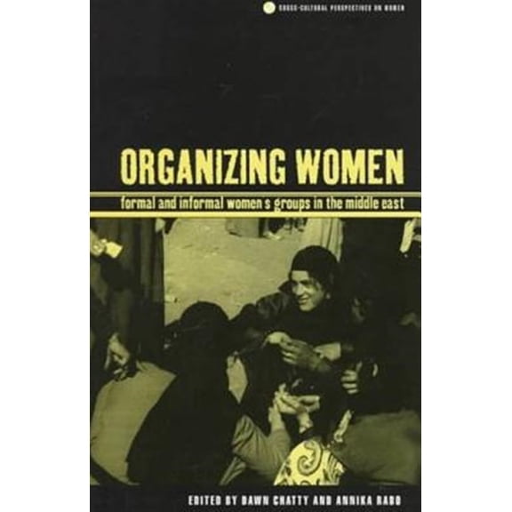 Pre-Owned Cross-Cultural Perspectives on Women Organizing Women: Formal and Informal Women's Groups in the Middle East, (Paperback)