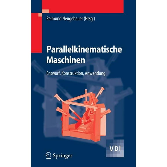 VDI-Buch Parallelkinematische Maschinen: Entwurf, Konstruktion, Anwendung, (Hardcover)