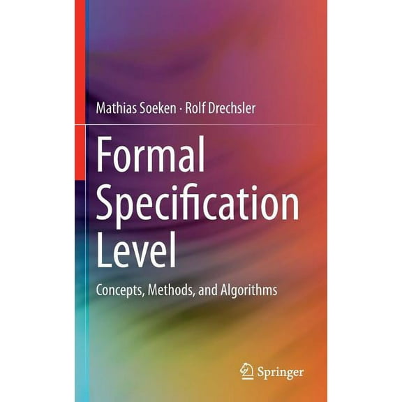 Formal Specification Level: Concepts, Methods, and Algorithms, (Hardcover)