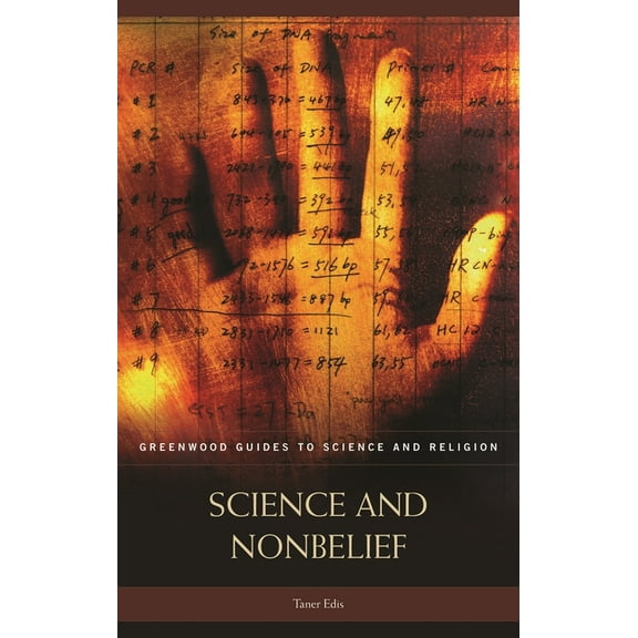 Greenwood Guides to Science and Religion Science and Nonbelief, (Hardcover)