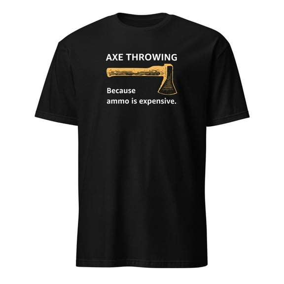 Axe Throwing Because Ammo Is Expensive Funny T-Shirt (Black, S)