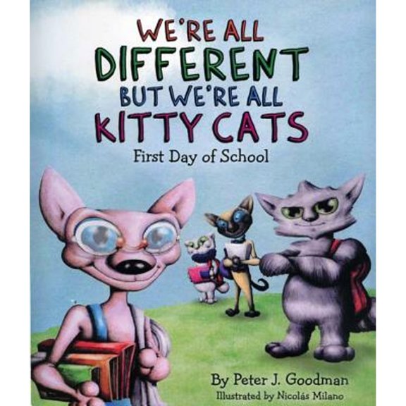 Pre-Owned We're All Different But We're All Kitty Cats: First Day of School (Hardcover) by Peter J Goodman