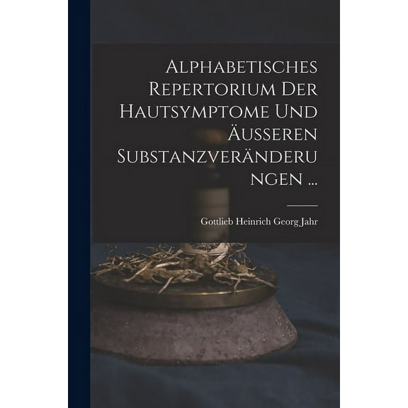 Alphabetisches Repertorium Der Hautsymptome Und Äusseren Substanzveränderungen ... (Paperback)