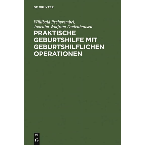 Praktische Geburtshilfe Mit Geburtshilflichen Operationen, (Hardcover)