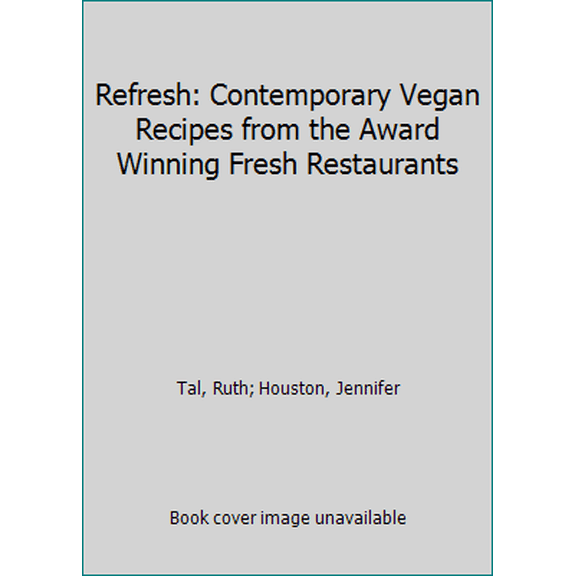 Pre-Owned Refresh: Contemporary Vegan Recipes from the Award Winning Fresh Restaurants (Paperback) 1443429465 9781443429467
