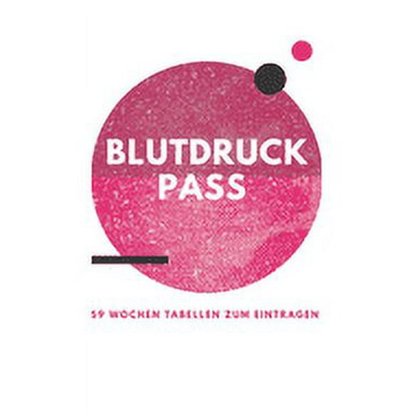 Blutdruckpass 59 Wochen: Blutdruckpass zum Eintragen. Systolischer und Diastolischer Blutdruck (Paperback)