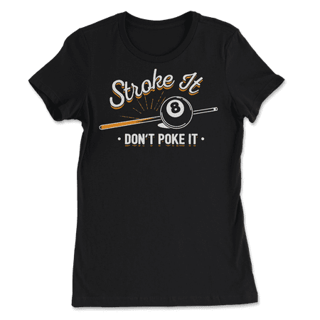 Funny Billiard player T-Shirt - Stroke It Don't Poke It