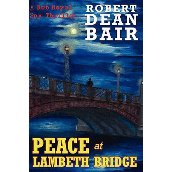 Pre-Owned Peace at Lambeth Bridge: A Rob Royal Spy Thriller (Paperback) 0595520006 9780595520008