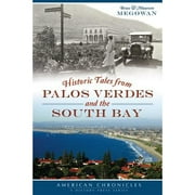 BRUCE MEGOWAN; MAUREEN MEGOWAN American Chronicles: Historic Tales from Palos Verdes and the South Bay (Paperback)