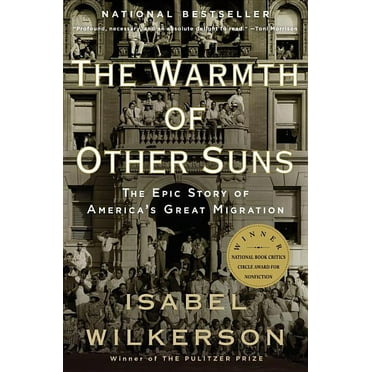 The Warmth of Other Suns : The Epic Story of America's Great Migration