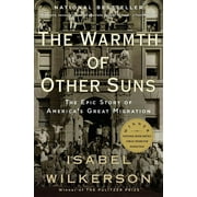 ISABEL WILKERSON The Warmth of Other Suns : The Epic Story of America's Great Migration