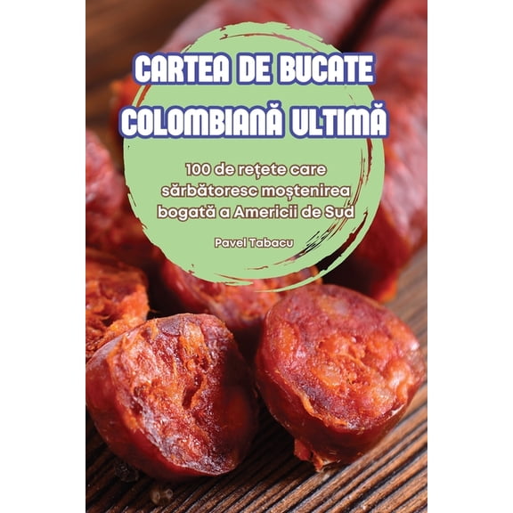 Cartea de Bucate ColombianĂ UltimĂ, (Paperback)