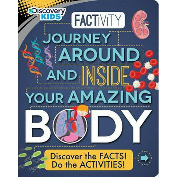 Pre-Owned Factivity Journey Around and Inside Your Amazing Body (Discovery Kids) (Hardcover) 1472357809 9781472357809