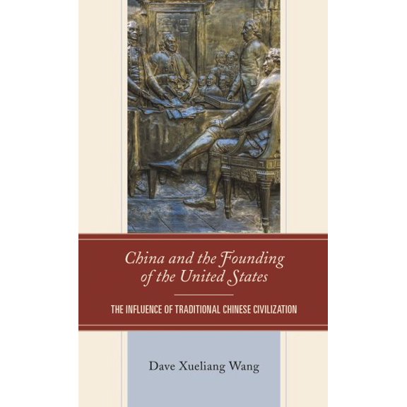 Pre-Owned China and the Founding of the United States: The Influence of Traditional Chinese Civilization, (Paperback)