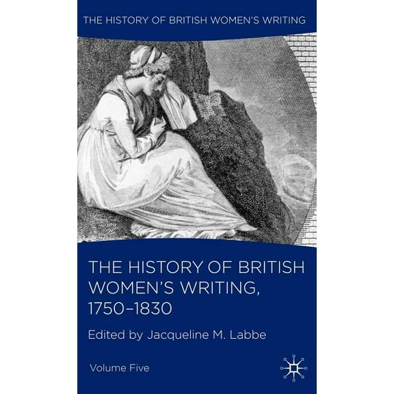 History of British Women's Writing The History of British Women's Writing, 1750-1830, (Hardcover)