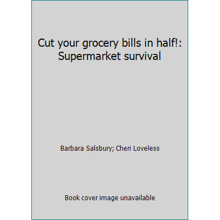 Cut your grocery bills in half!: Supermarket survival, Used [Paperback]