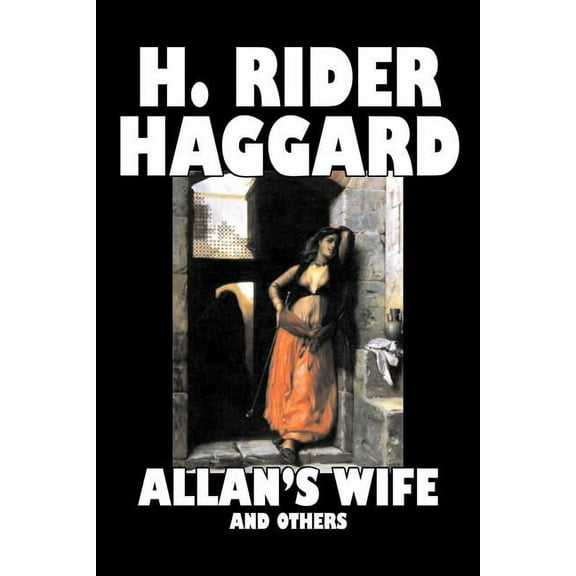 Allan's Wife and Others by H. Rider Haggard, Fiction, Fantasy, Historical, Action & Adventure, Fairy Tales, Folk Tales, , (Paperback)