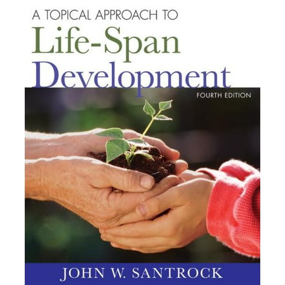 Pre-Owned A Topical Approach to Life-Span Development (Edition 4) (Hardcover)