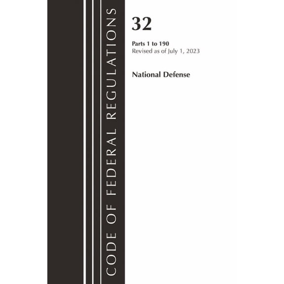 Code of Federal Regulations, Title 32 Na Code of Federal Regulations, Title 32 National Defense 1-190, Revised as of July 1, 2023, (Paperback)
