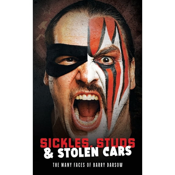 Sickles, Studs & Stolen Cars: The Many Faces of Barry Darsow, (Paperback)
