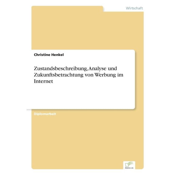 Zustandsbeschreibung, Analyse und Zukunftsbetrachtung von Werbung im Internet, (Paperback)