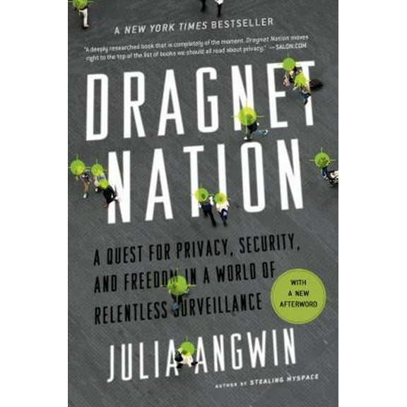 Pre-Owned Dragnet Nation: A Quest for Privacy, Security, and Freedom in a World of Relentless Surveillance (Paperback) 1250060869 9781250060860