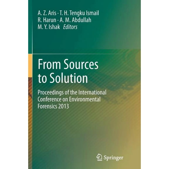 From Sources to Solution: Proceedings of the International Conference on Environmental Forensics 2013, (Paperback)