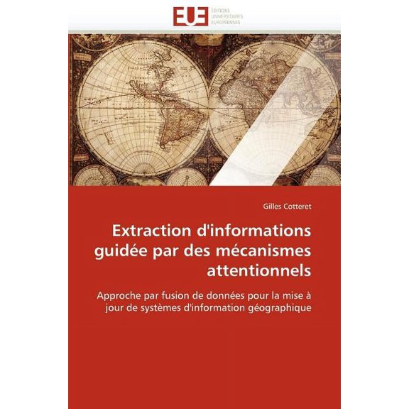 Omn.Univ.Europ.: Extraction d''informations Guidée Par Des Mécanismes Attentionnels (Paperback)