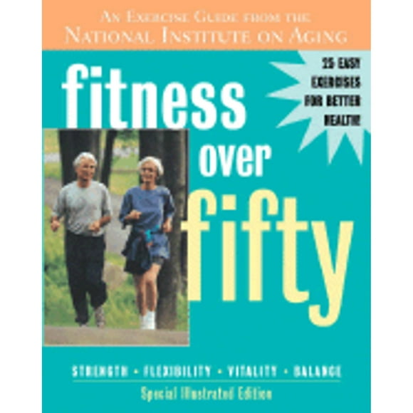 Pre-Owned Fitness Over Fifty: An Exercise Guide from the National Institute on Aging (Paperback 9781578261369) by National Institute on Aging, John Glenn