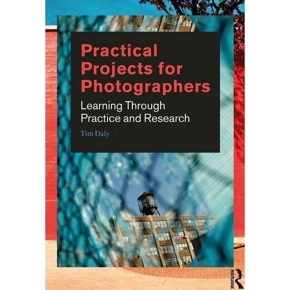 Practical Projects for Photographers: Learning Through Practice and Research (Paperback)
