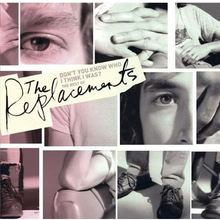 Don't You Know Who I Think I Was?: The Best Of The Replacements