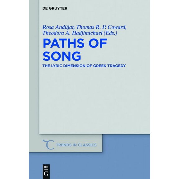 Trends in Classics - Supplementary Volum Paths of Song: The Lyric Dimension of Greek Tragedy, Book 58, (Hardcover)