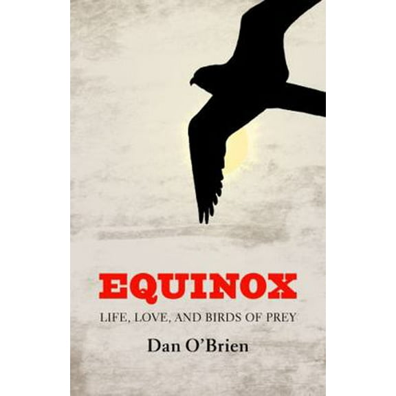 Pre-Owned Equinox: Life, Love, and Birds of Prey (Paperback) 0803234597 9780803234598