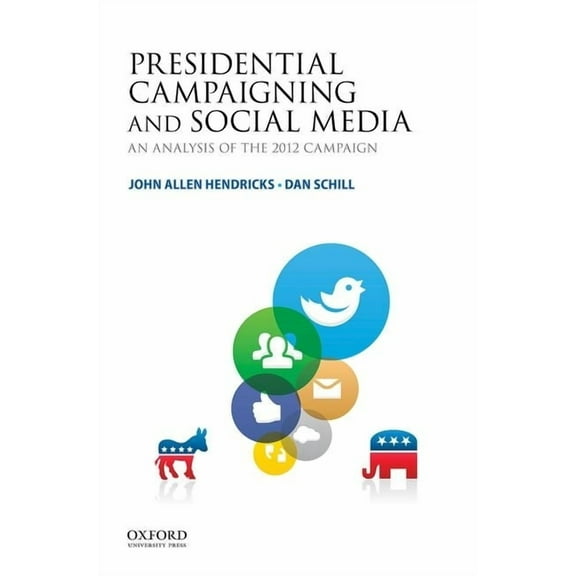 Presidential Campaigning and Social Media: An Analysis of the 2012 Campaign, (Paperback)