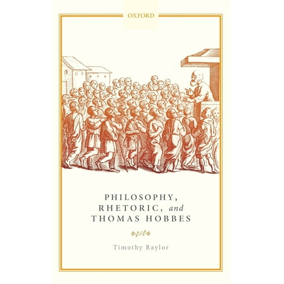 Philosophy, Rhetoric, and Thomas Hobbes, (Hardcover)