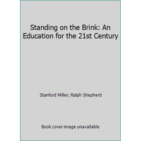 Standing on the Brink : An Education for the 21st Century, Used [Paperback]