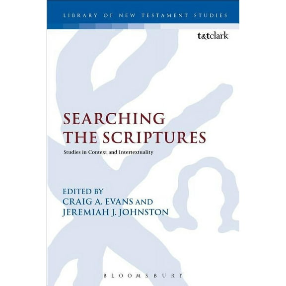 Library of New Testament Studies Searching the Scriptures: Studies in Context and Intertextuality, Book 543, (Hardcover)