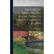 History of Farmington Maine From Its First Settlement to 1846