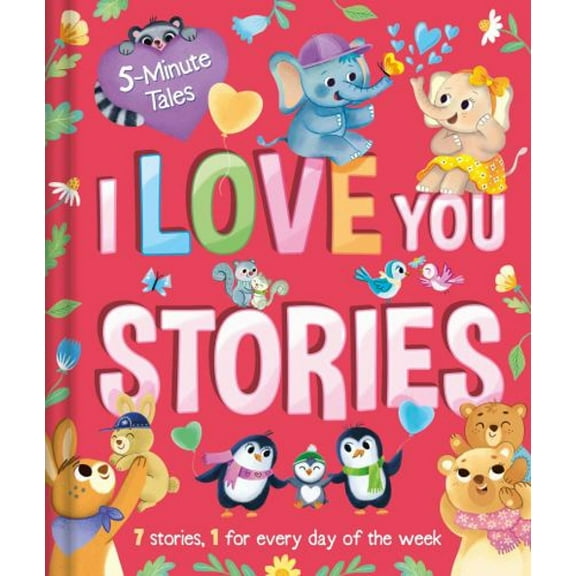 Pre-Owned 5 Minute Tales: I Love You Stories: With 7 Stories, 1 for Every Day of the Week (Hardcover) 1803683848 9781803683843