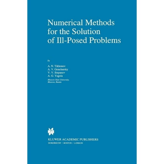 Mathematics and Its Applications Numerical Methods for the Solution of Ill-Posed Problems, Book 328, (Paperback)