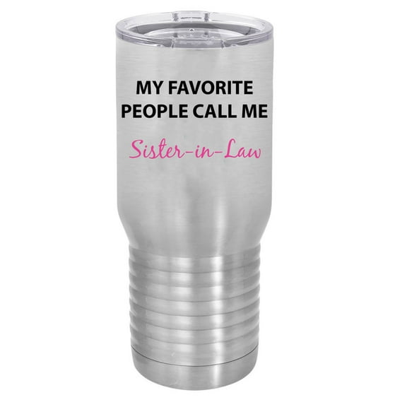 My Favorite People Call Me Sister-in-Law Silver Stainless Steel Vacuum Insulated 20 Oz Travel Tumbler Coffee Mug with Clear Lid, Silver