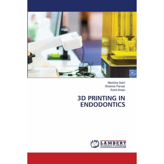 3D Printing in Endodontics, (Paperback)