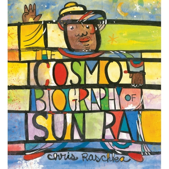 The Cosmobiography of Sun Ra : The Sound of Joy Is Enlightening (Hardcover)