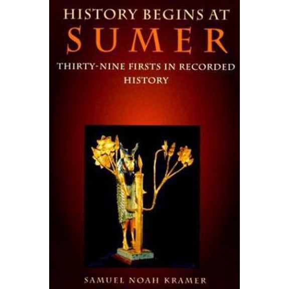 Pre-Owned History Begins at Sumer: Thirty-Nine Firsts in Recorded History (Paperback) 0812212762 9780812212761